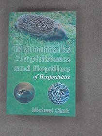Mammals, Amphibians and Reptiles of Hertfordshire (Natural history of Hertfordshire)
