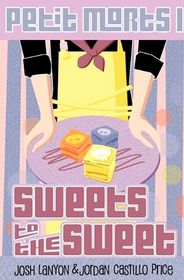 Sweets to the Sweet (Petit Morts, Bk 1)
