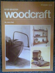 Step-By-Step Woodcraft: A Complete Introduction to the Craft of Woodworking