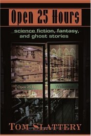 Open 25 Hours: Science Fiction, Fantasy, and Ghost Stories