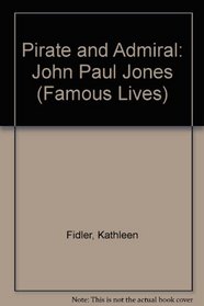 Pirate and admiral: The story of John Paul Jones