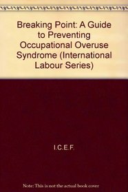 Breaking Point: A Guide to Preventing Occupational Overuse Syndrome (International Labour Series)