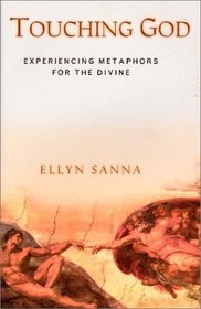 Touching God: Experiencing Metaphors for the Divine