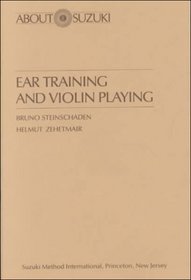Ear Training and Violin Playing: A Suzuki Method Symposium (About Suzuki)
