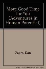 More Good Time for You (Adventures in Human Potential)