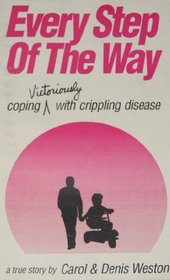 Every Step of the Way -- Coping Victoriously with Crippling Disease