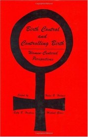 Birth Control and Controlling Birth: Women-Centered Perspectives (Contemporary Issues in Biomedicine, Ethics, and Society)