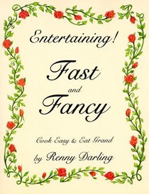 Entertaining Fast and Fancy: Cook Easy and Eat Grand