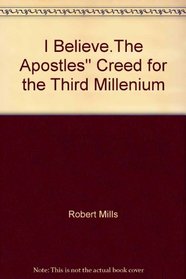 I Believe...The Apostles' Creed for the Third Millenium