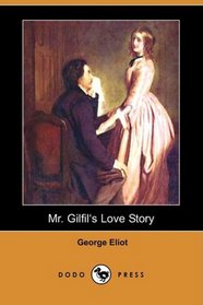 Mr. Gilfil?s Love Story (Dodo Press)