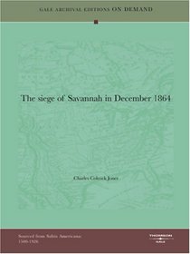 The Siege Of Savannah In December 1864