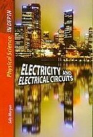 Electricity and Electrical Currents (Physical Science in Depth)