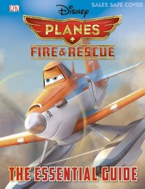 Disney Planes Fire and Rescue: The Essential Guide (Dk Essential Guides)