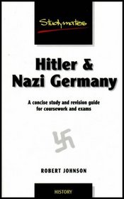 Hitler and Nazi Germany: A Concise Study and Revision Guide for Coursework and Exams