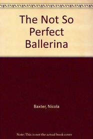 The Not So Perfect Ballerina