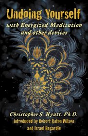 Undoing Yourself With Energized Meditation & Other Devices