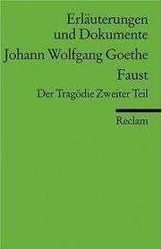 Faust. Der Tragdie Zweiter Teil. Erluterungen und Dokumente