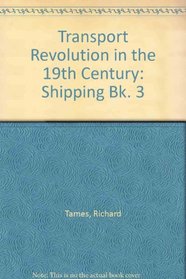 Transport Revolution in the 19th Century: Shipping Bk. 3