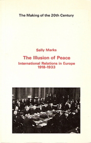 The Illusion of Peace: International Relations in Europe, 1918-1933 (Casebook Series)