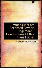 Mindeskrift om Bernhard Severin Ingemann i Hundredaaret Efter Hans FAcdsel