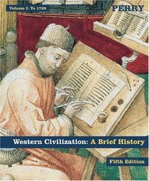Western Civilization: A Brief History - Volume I to 1789