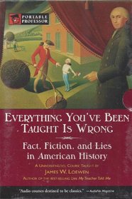 Everything You've Been Taught is Wrong (Portable Professor)
