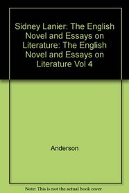 Sidney Lanier: The English Novel and Essays on Literature