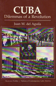 Cuba, dilemmas of a revolution (Westview profiles)