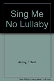 Sing Me No Lullaby.
