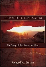 Beyond the Missouri: The Story of the American West