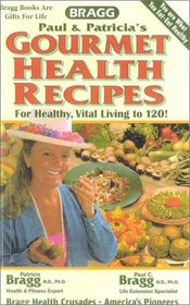 Gourmet Health Recipes - For Healthy, Vital Living to 120!