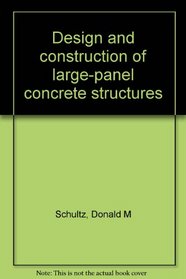Design and Construction of Large-Panel Concrete Structures Report 4: a Design Approach to General Structural Integrity