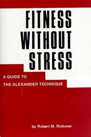 Fitness Without Stress: A Guide to the Alexander Technique