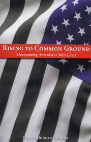 Rising to Common Ground: Overcoming America's Color Lines