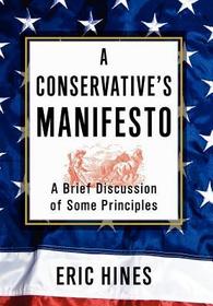 A Conservative's Manifesto: A Brief Discussion of some Principles