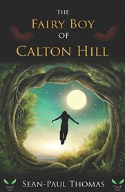 The Fairy Boy of Calton Hill (The Fairy Boy Chronicles) (Volume 1)