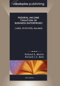 Federal Income Taxation of Business Enterprises, Cases, Statutes, Rulings