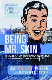 Being Mr. Skin: 20 Years of Nip Slips, Cheek Peeks, and Fast-Forwarding to the Good Parts