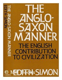 Anglo-Saxon Manner: English Contribution to Civilization