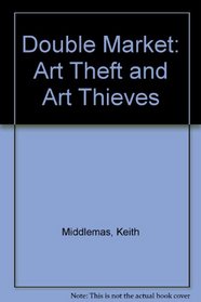 DOUBLE MARKET: ART THEFT AND ART THIEVES