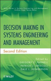 Decision Making in Systems Engineering and Management (Wiley Series in Systems Engineering and Management)