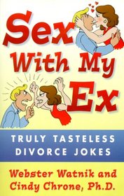 Sex With My Ex: Truly Tasteless Divorce Jokes