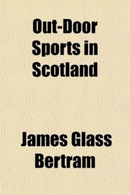 Out-Door Sports in Scotland