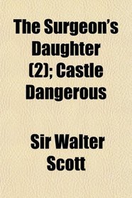 The Surgeon's Daughter (2); Castle Dangerous