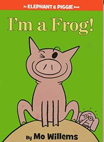 I'm a Frog! (Elephant & Piggie, Bk 20)