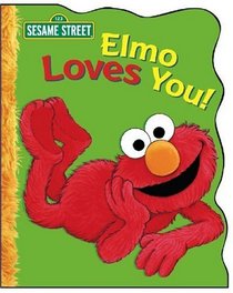 Elmo Loves You!: A Poem by Elmo (Sesame Street)