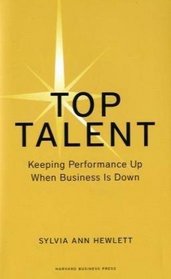 Top Talent: Keeping Performance Up When Business Is Down (Memo to the Ceo)