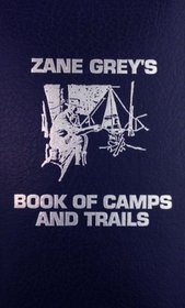 Zane Grey's Book of Camp and Trails