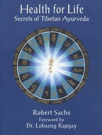 Health for Life: Secrets of Tibetan Ayurveda
