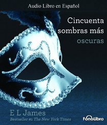 Cincuenta sombras mas oscuras (Audiolibro) (Spanish Edition)